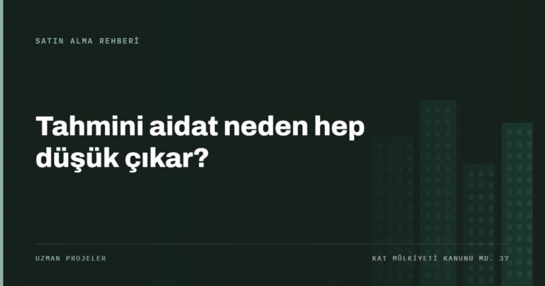 Yeni projelerde tahmini aidatın gerçek aidattan neden düşük olduğu